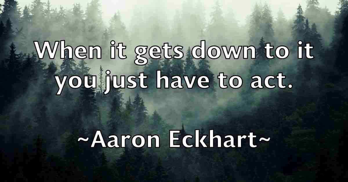 /images/quoteimage/aaron-eckhart-fb-1247.jpg