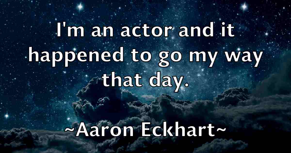 /images/quoteimage/aaron-eckhart-fb-1257.jpg