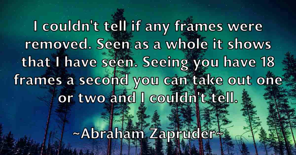 /images/quoteimage/abraham-zapruder-fb-4369.jpg