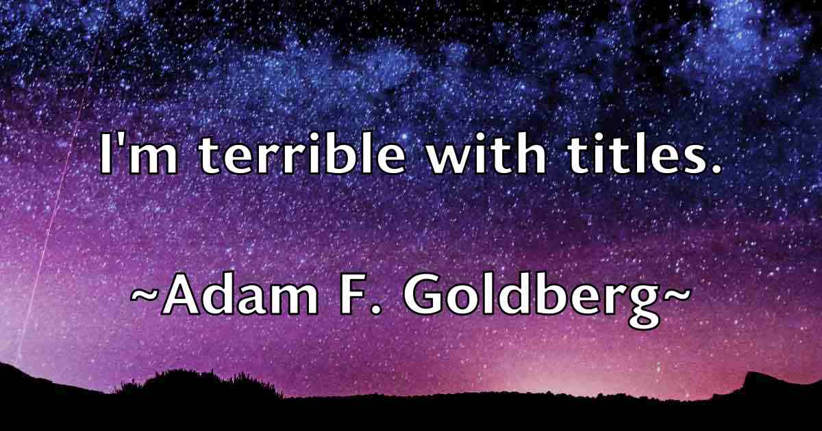/images/quoteimage/adam-f-goldberg-fb-5779.jpg