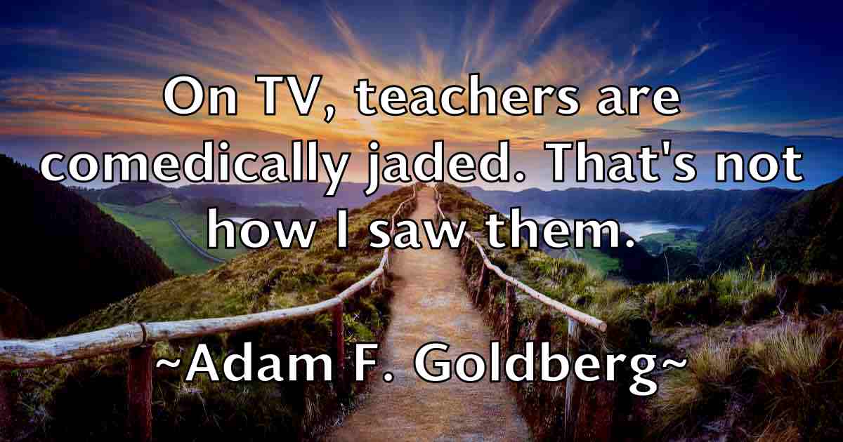 /images/quoteimage/adam-f-goldberg-fb-5783.jpg