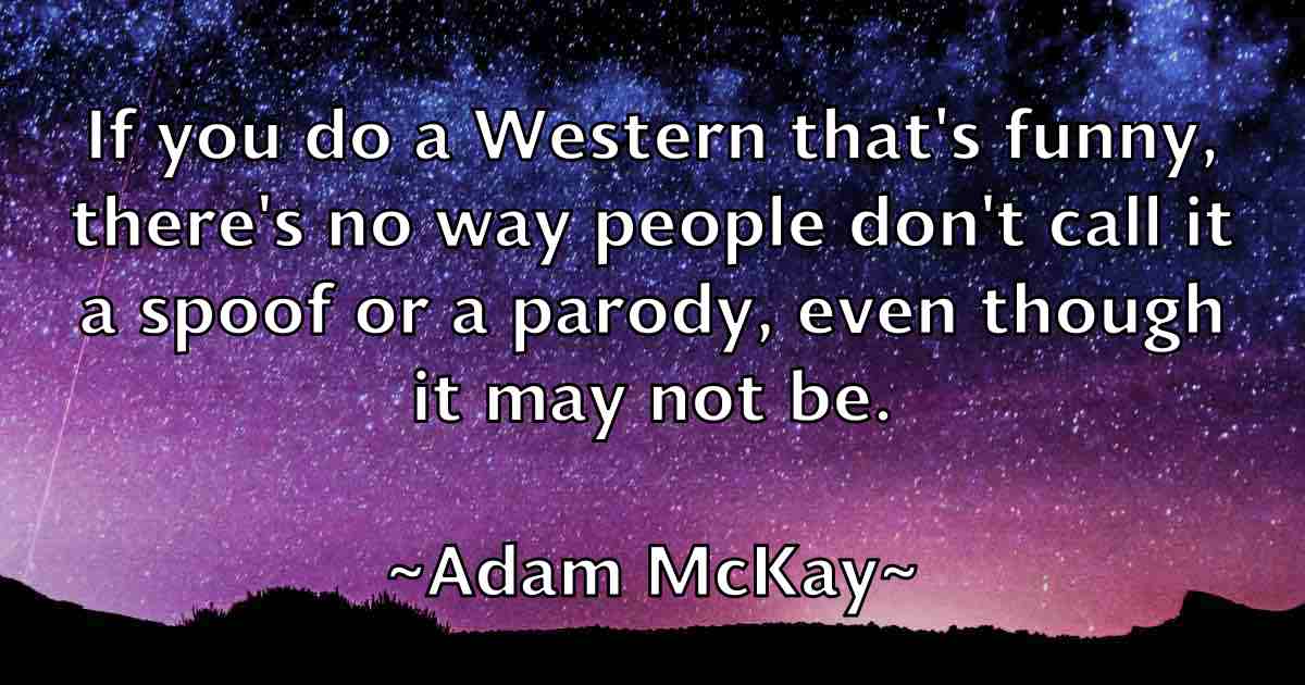 /images/quoteimage/adam-mckay-fb-6696.jpg