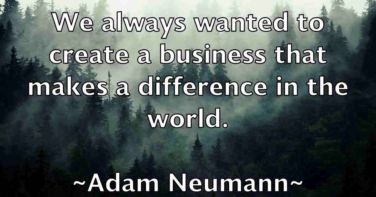 /images/quoteimage/adam-neumann-fb-6901.jpg