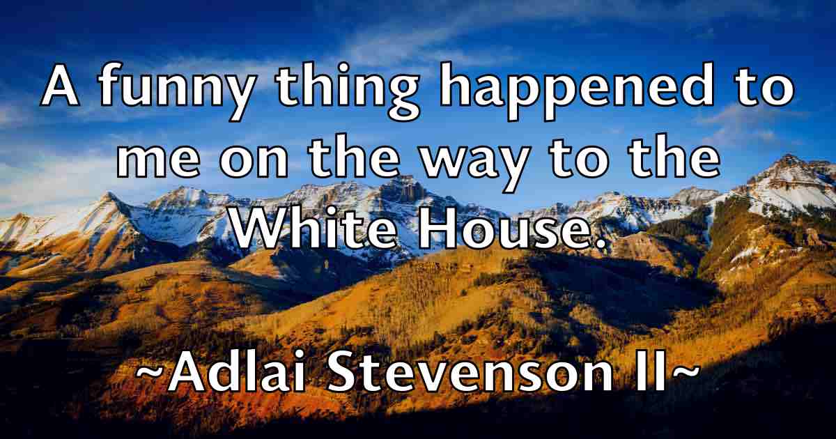 /images/quoteimage/adlai-stevenson-ii-fb-9004.jpg