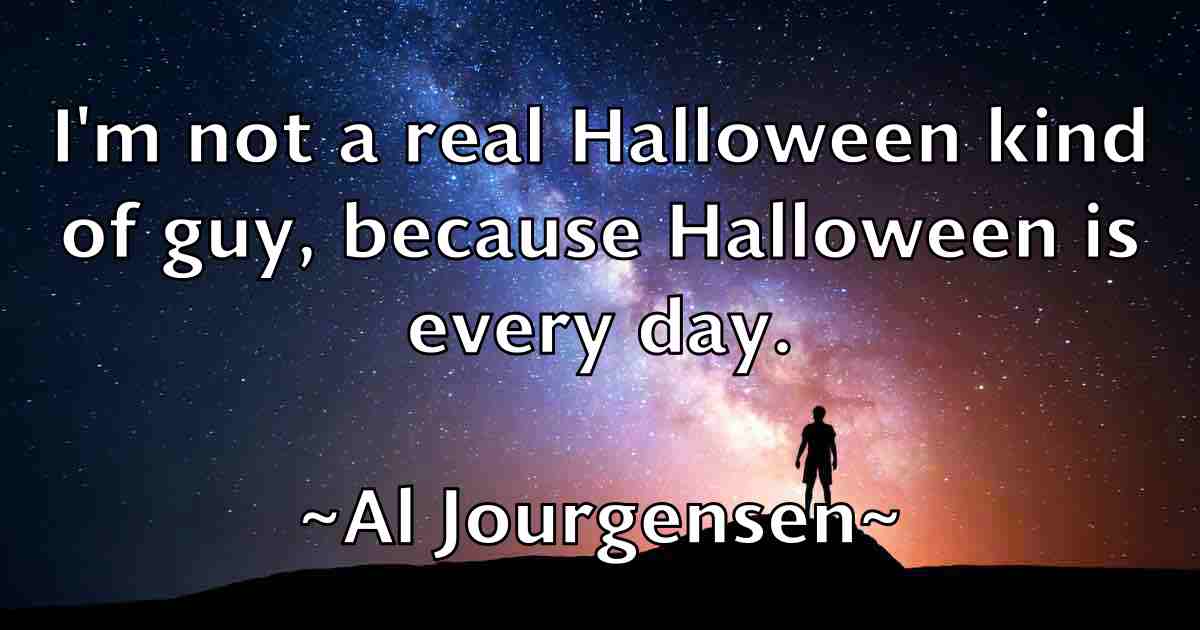 /images/quoteimage/al-jourgensen-fb-13961.jpg