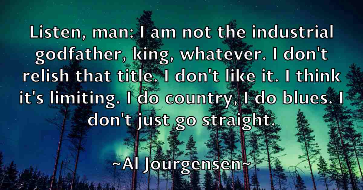 /images/quoteimage/al-jourgensen-fb-13976.jpg