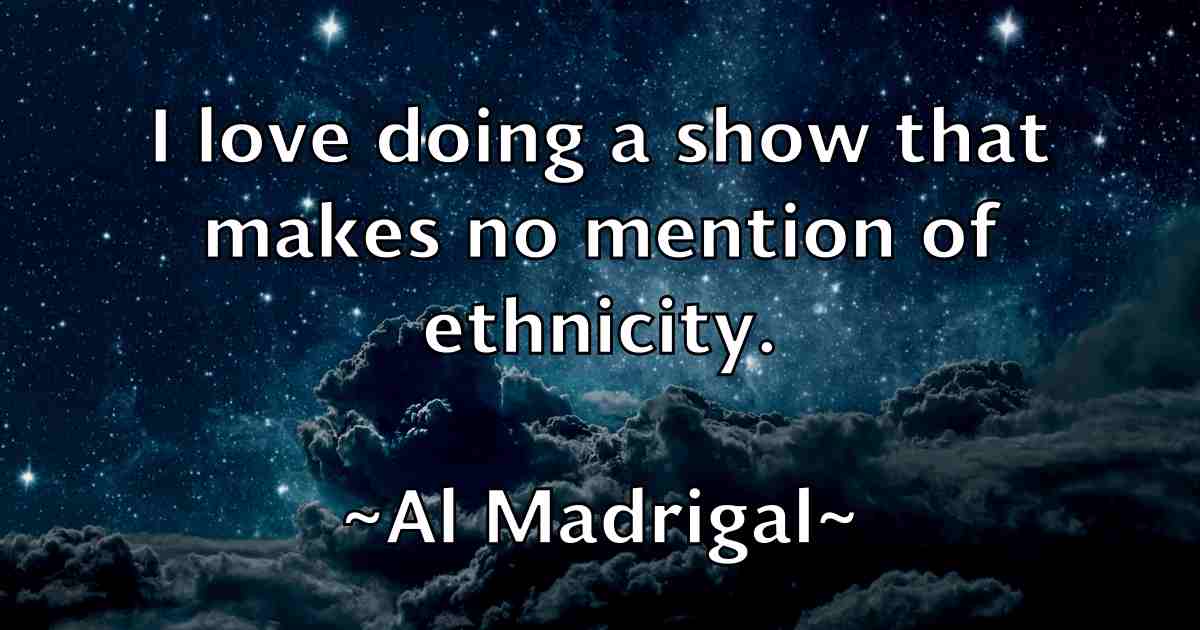 /images/quoteimage/al-madrigal-fb-14075.jpg