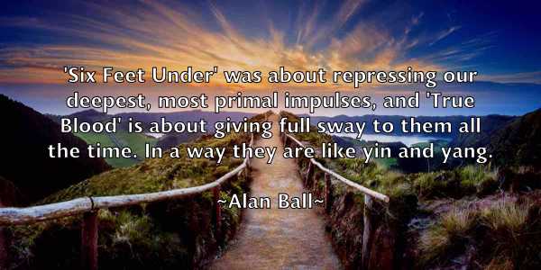 /images/quoteimage/alan-ball-15117.jpg