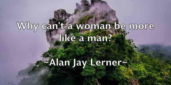 /images/quoteimage/alan-jay-lerner-15996.jpg