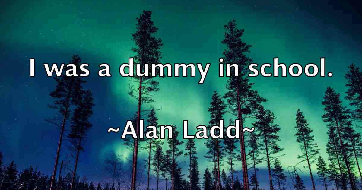 /images/quoteimage/alan-ladd-fb-16147.jpg