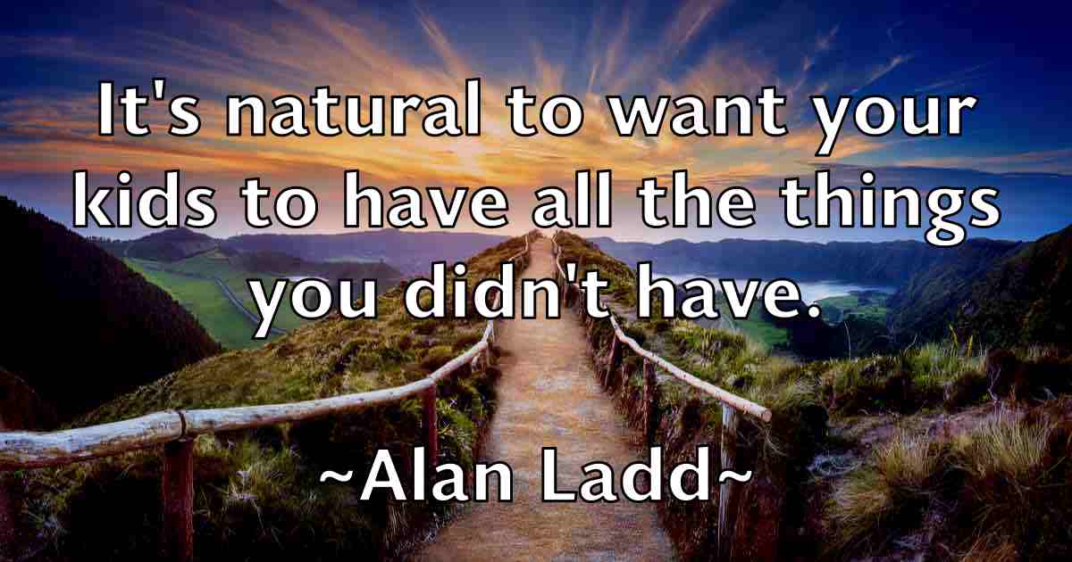 /images/quoteimage/alan-ladd-fb-16148.jpg