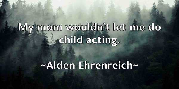 /images/quoteimage/alden-ehrenreich-19055.jpg