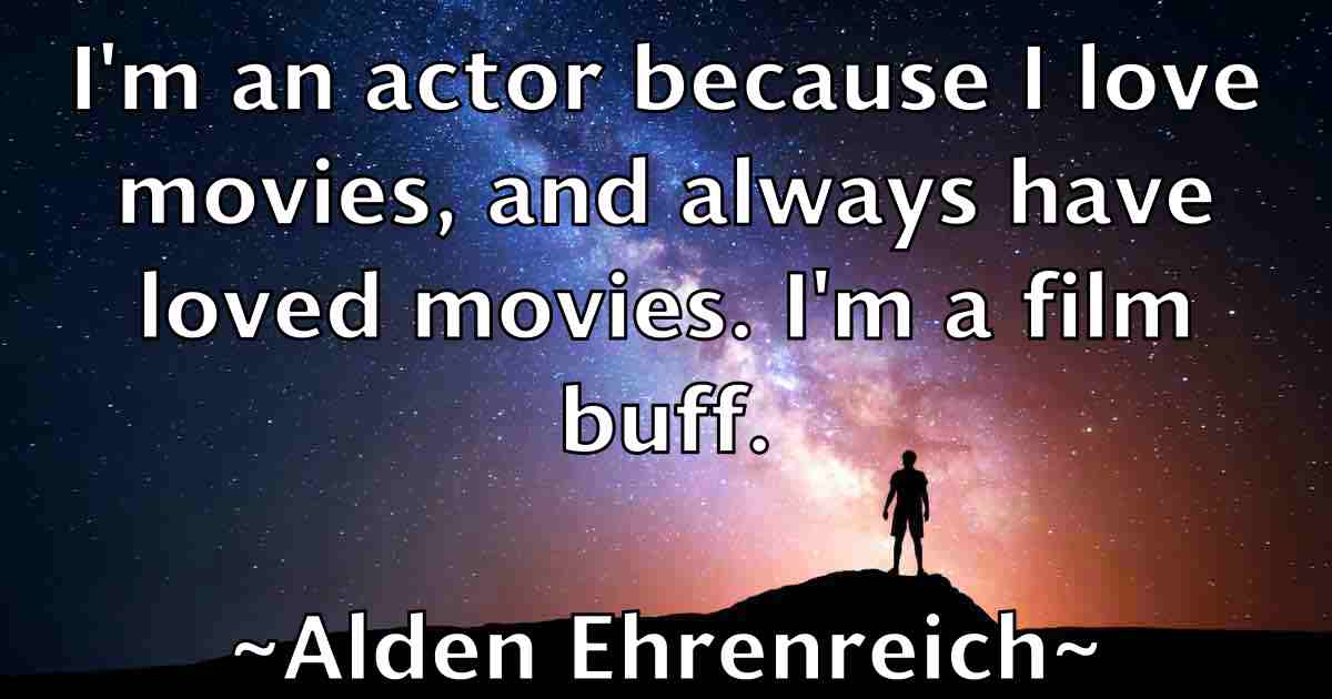 /images/quoteimage/alden-ehrenreich-fb-19067.jpg