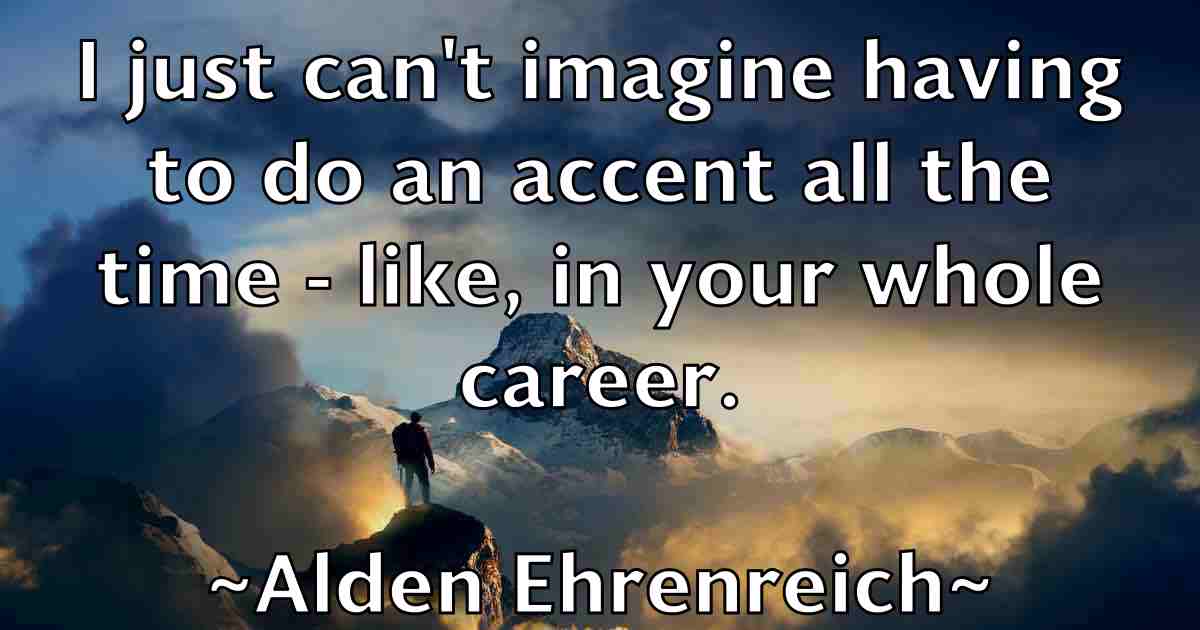 /images/quoteimage/alden-ehrenreich-fb-19095.jpg