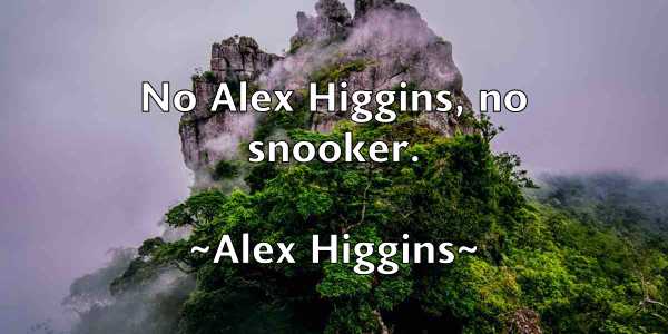 /images/quoteimage/alex-higgins-21484.jpg