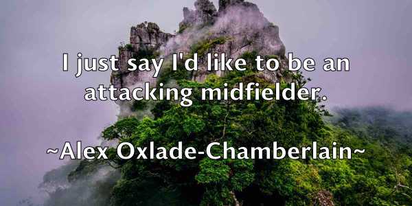 /images/quoteimage/alex-oxlade-chamberlain-22166.jpg