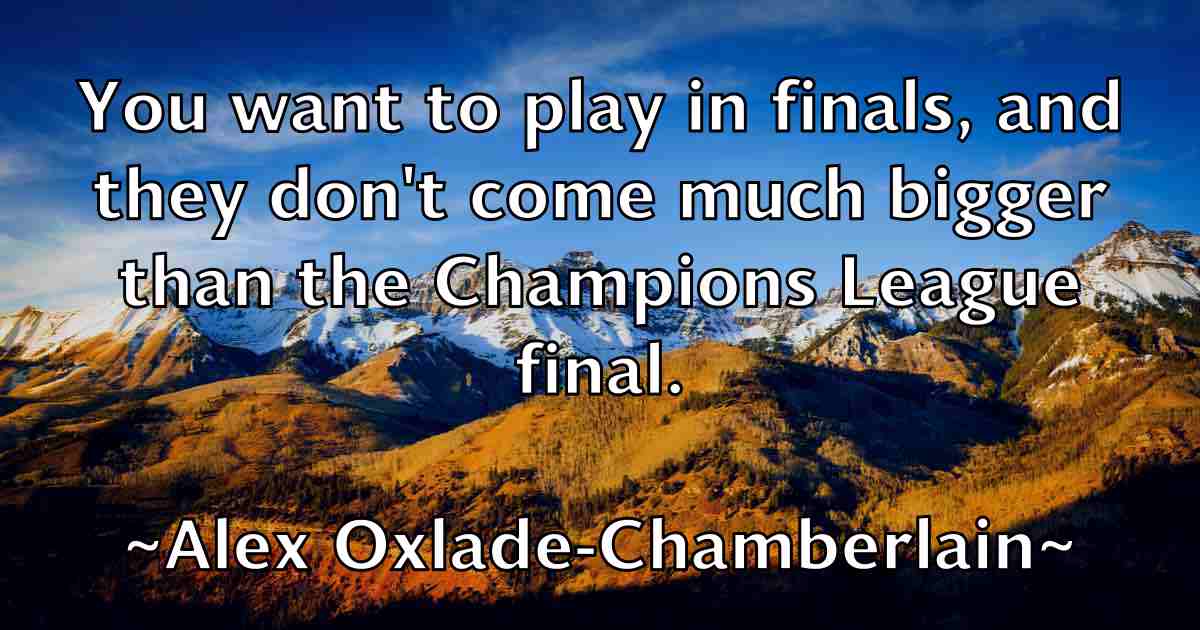 /images/quoteimage/alex-oxlade-chamberlain-fb-22190.jpg