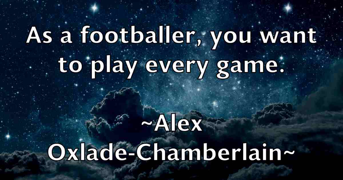 /images/quoteimage/alex-oxlade-chamberlain-fb-22245.jpg