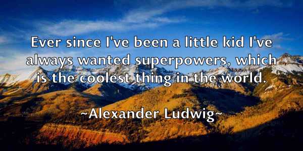 /images/quoteimage/alexander-ludwig-23860.jpg