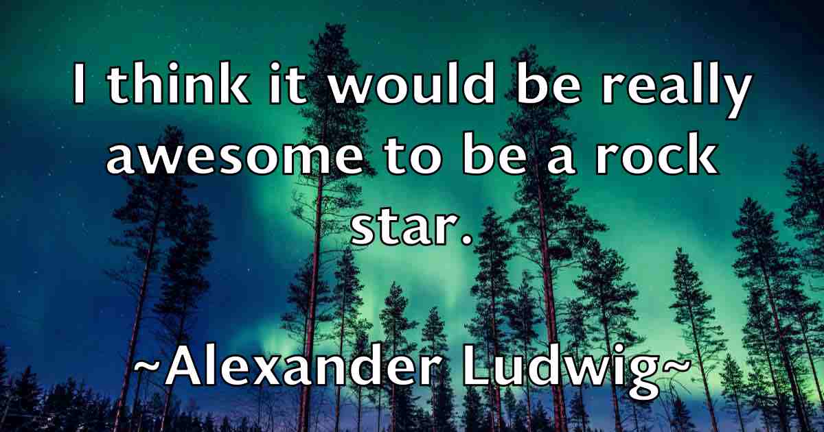 /images/quoteimage/alexander-ludwig-fb-23868.jpg