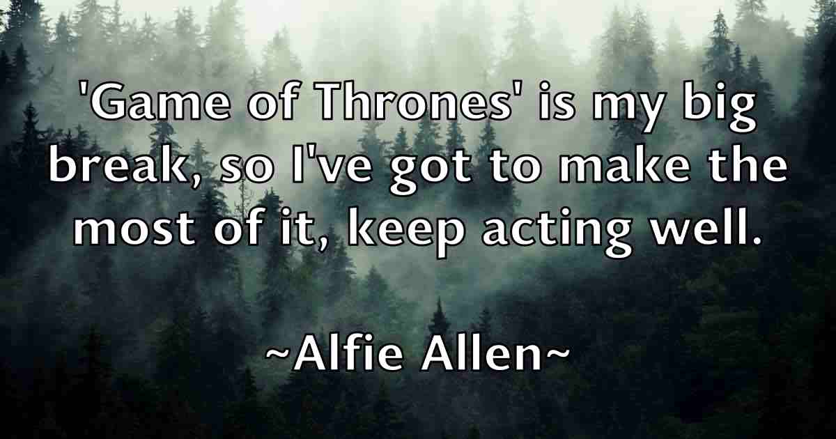 /images/quoteimage/alfie-allen-fb-26069.jpg