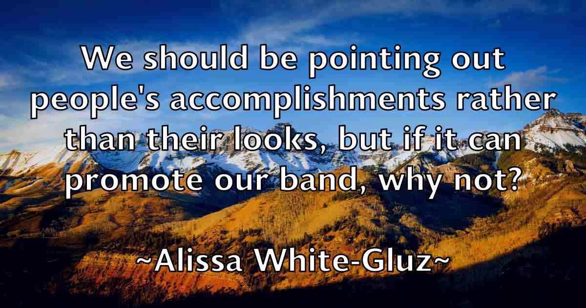 /images/quoteimage/alissa-white-gluz-fb-29673.jpg