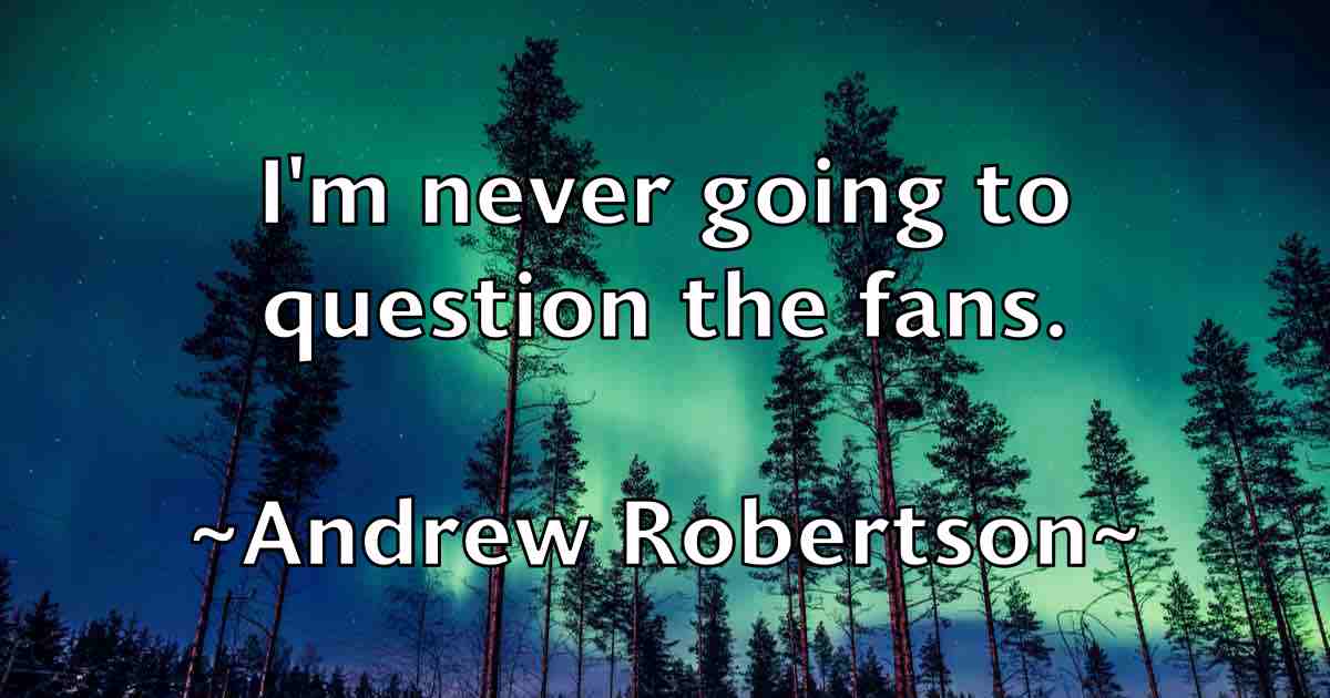 /images/quoteimage/andrew-robertson-fb-43478.jpg