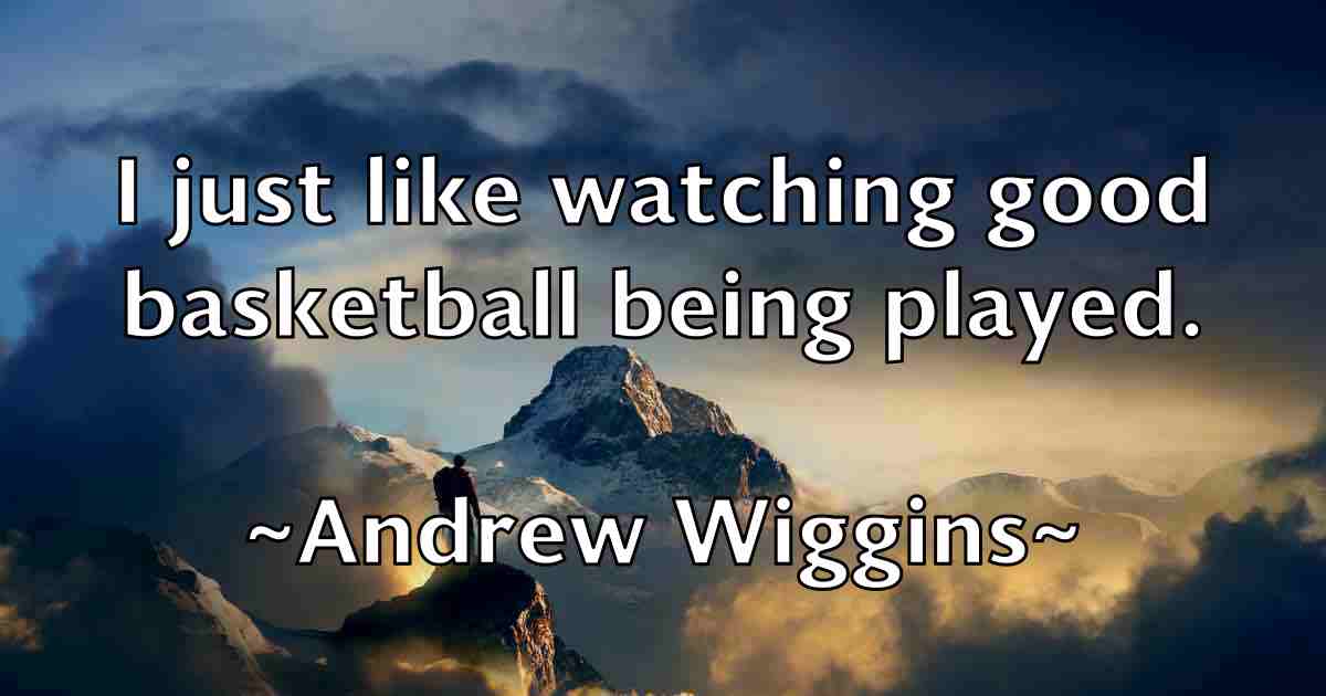 /images/quoteimage/andrew-wiggins-fb-44392.jpg
