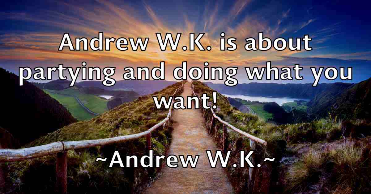 /images/quoteimage/andrew-wk-fb-44208.jpg