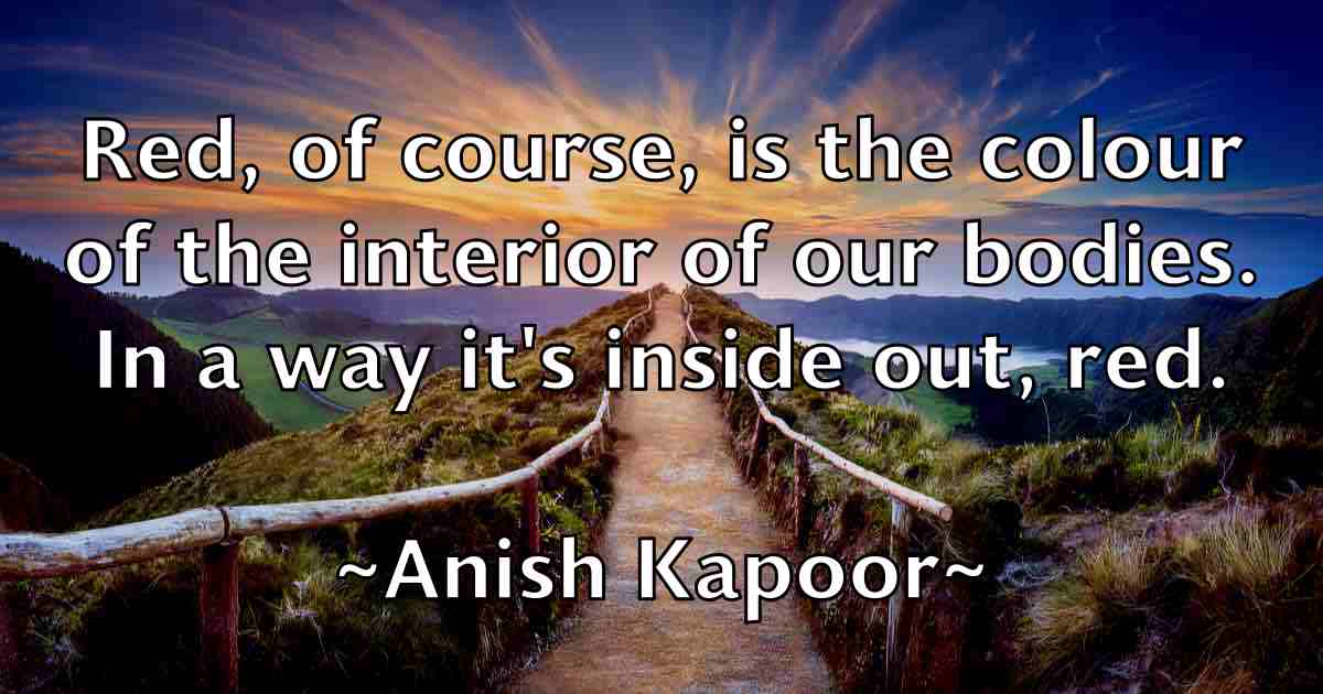 /images/quoteimage/anish-kapoor-fb-49084.jpg