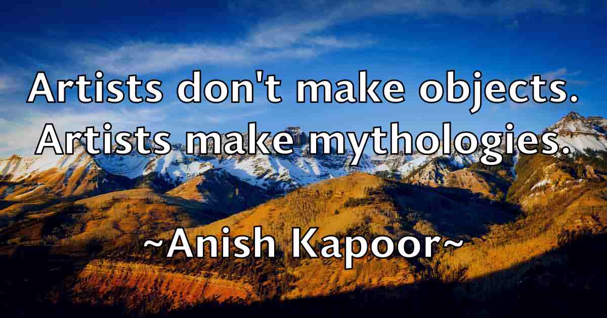 /images/quoteimage/anish-kapoor-fb-49087.jpg