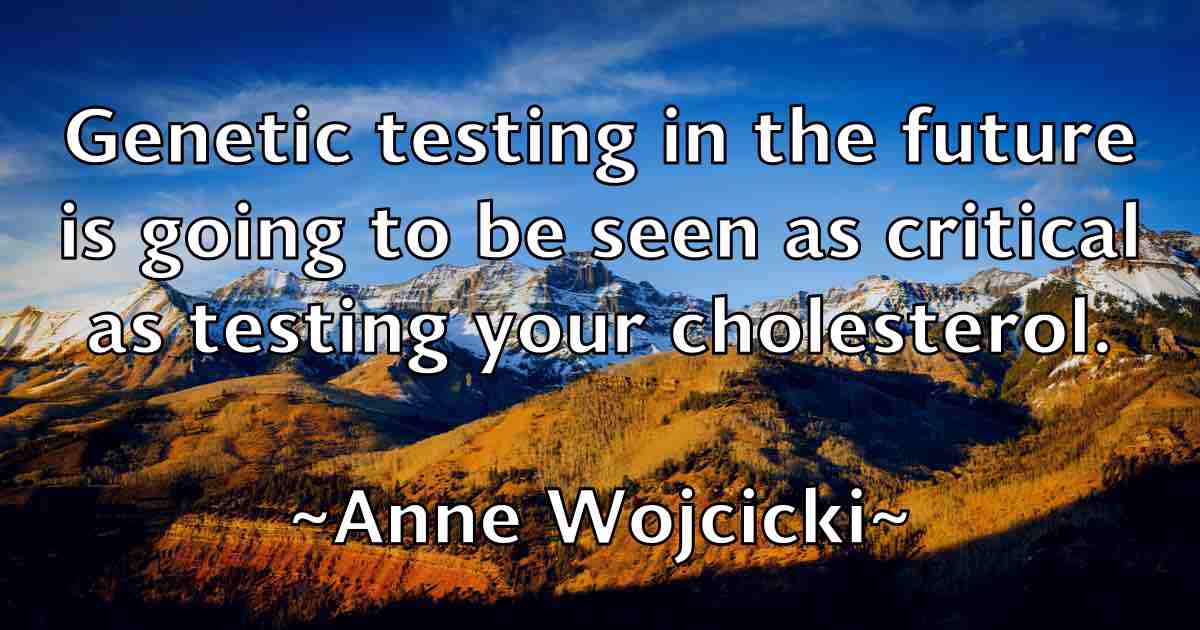 /images/quoteimage/anne-wojcicki-fb-53776.jpg