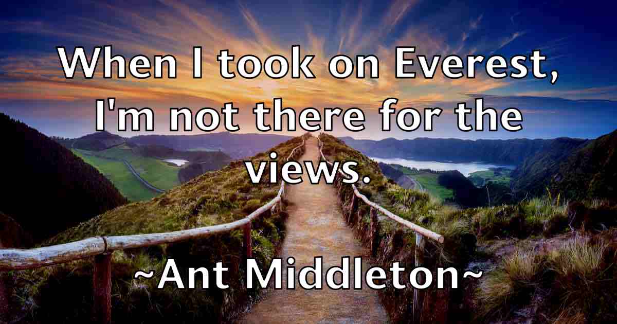 /images/quoteimage/ant-middleton-fb-55360.jpg