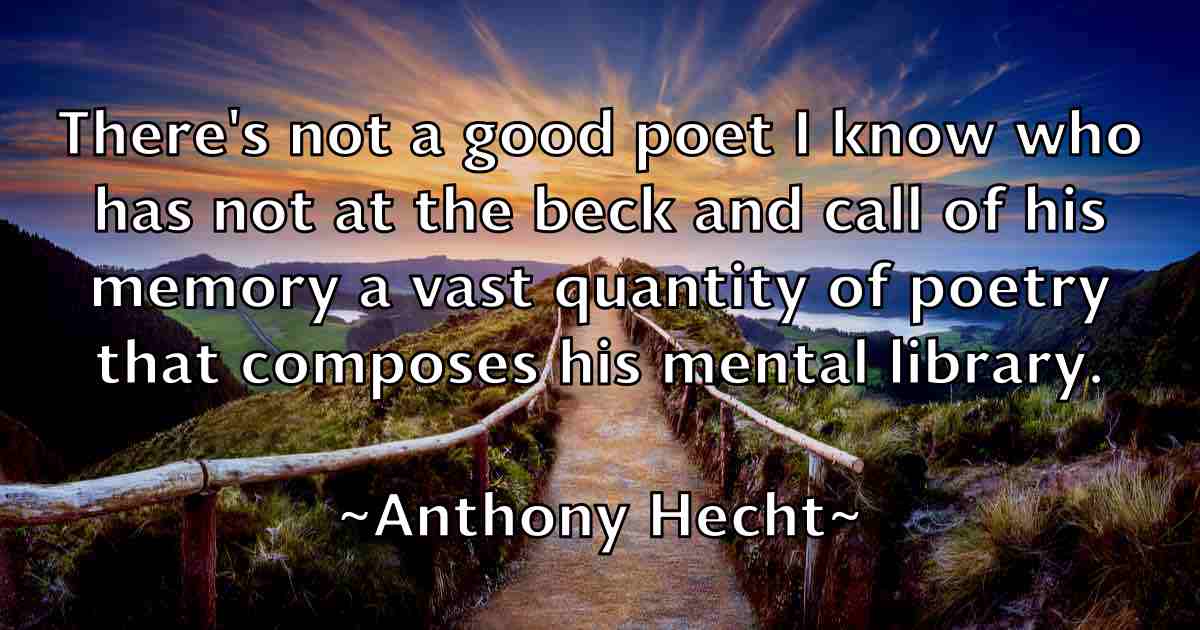 /images/quoteimage/anthony-hecht-fb-56273.jpg