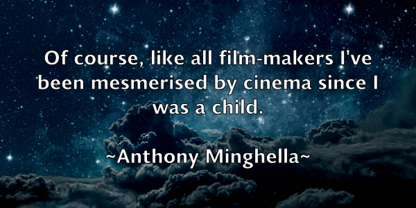 /images/quoteimage/anthony-minghella-56910.jpg