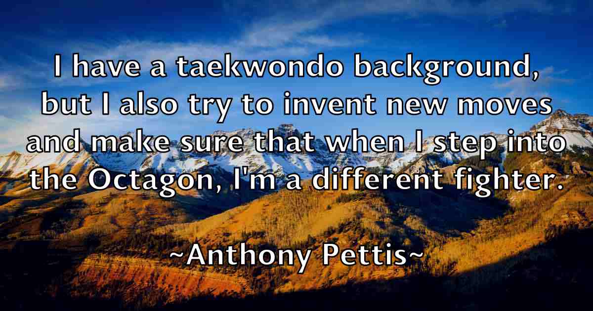 /images/quoteimage/anthony-pettis-fb-56943.jpg
