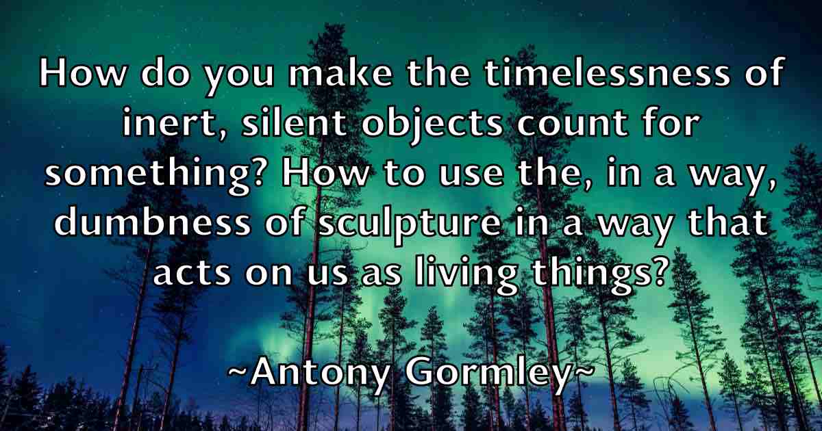 /images/quoteimage/antony-gormley-fb-59129.jpg