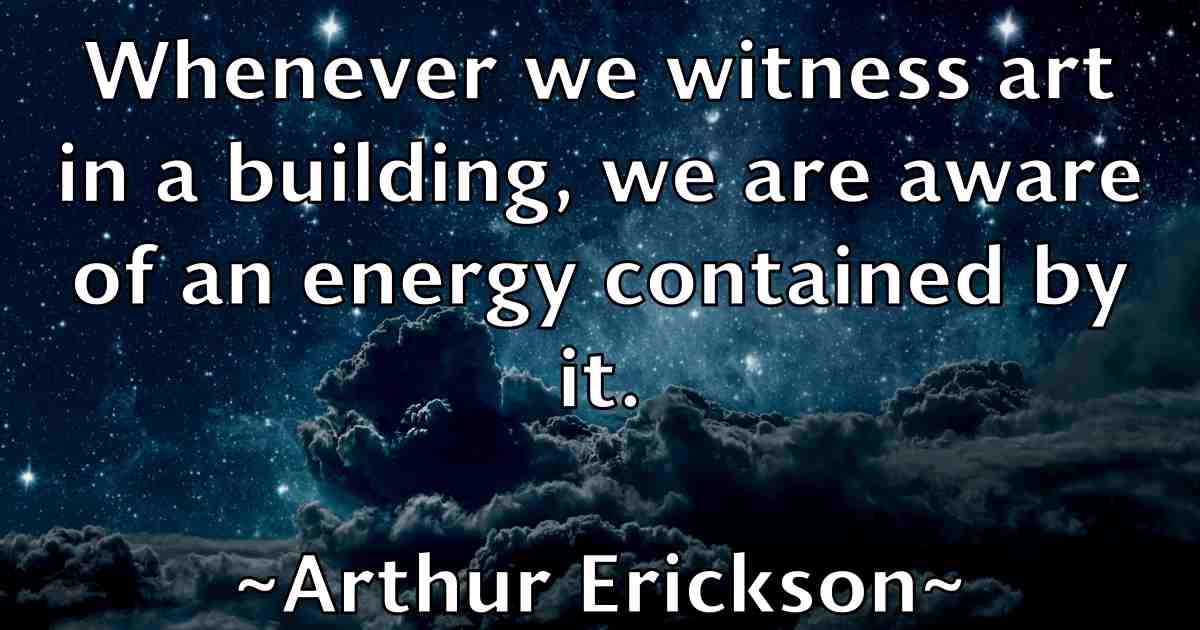 /images/quoteimage/arthur-erickson-fb-63903.jpg