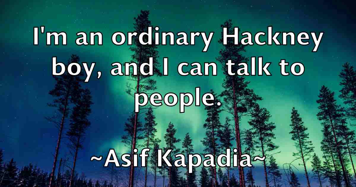 /images/quoteimage/asif-kapadia-fb-68052.jpg