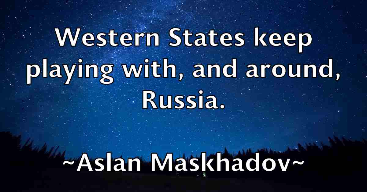 /images/quoteimage/aslan-maskhadov-fb-68167.jpg