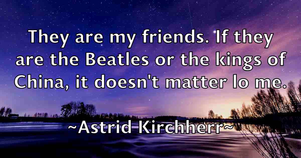 /images/quoteimage/astrid-kirchherr-fb-68378.jpg