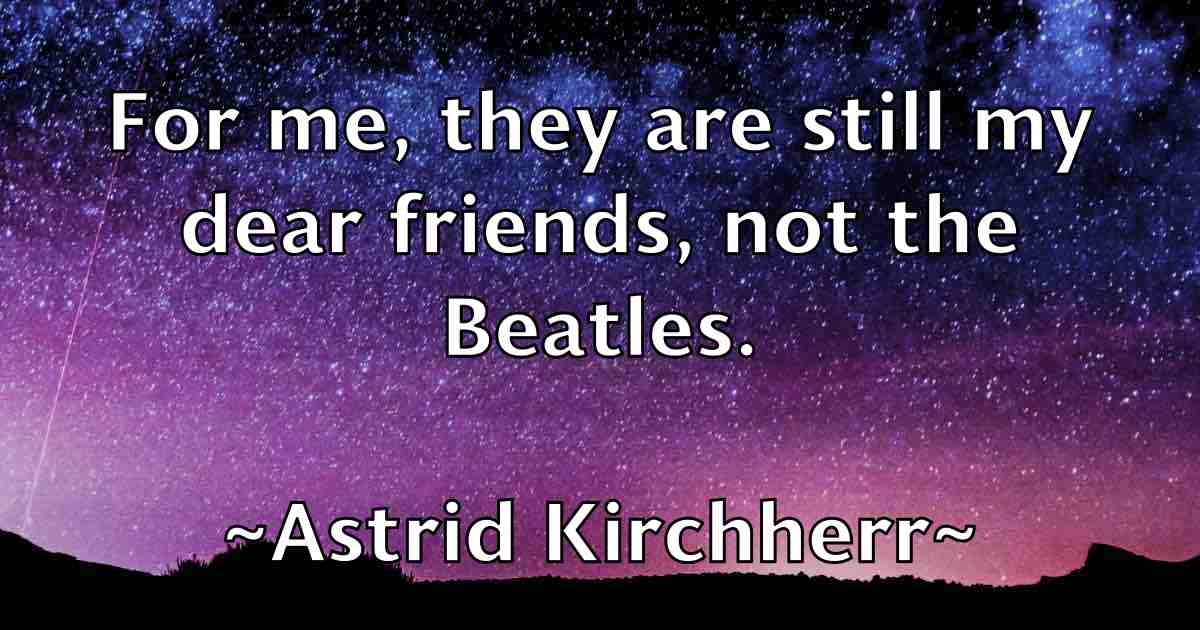 /images/quoteimage/astrid-kirchherr-fb-68379.jpg