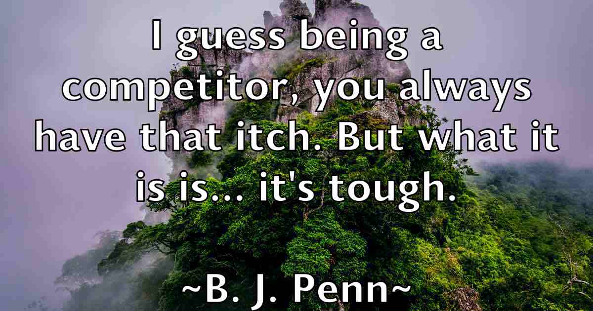 /images/quoteimage/b-j-penn-fb-72389.jpg