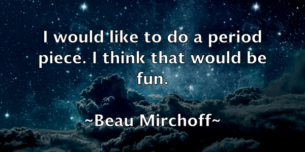 /images/quoteimage/beau-mirchoff-78168.jpg