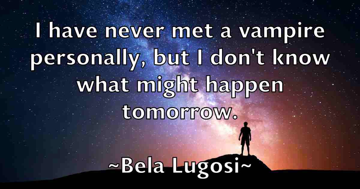/images/quoteimage/bela-lugosi-fb-79007.jpg