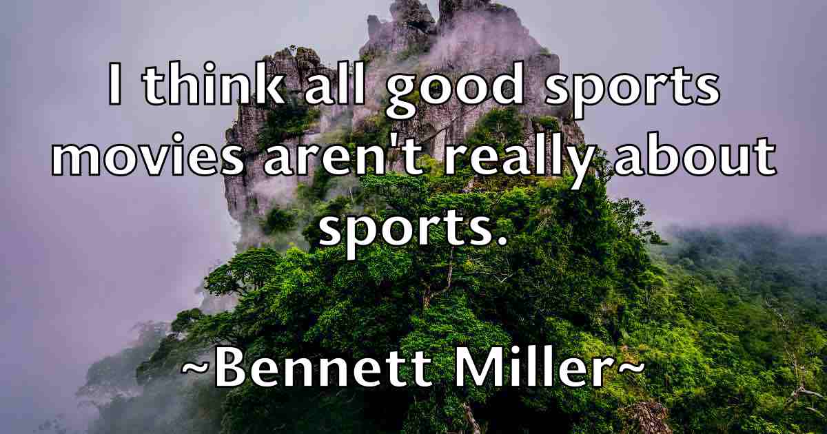 /images/quoteimage/bennett-miller-fb-84020.jpg