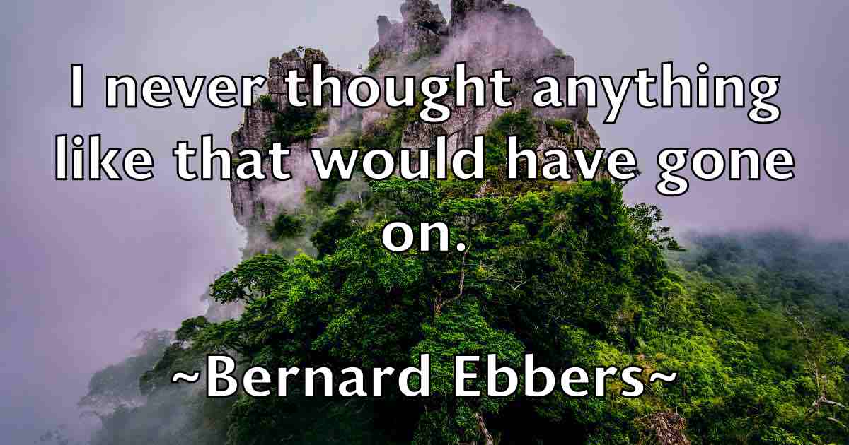 /images/quoteimage/bernard-ebbers-fb-84745.jpg