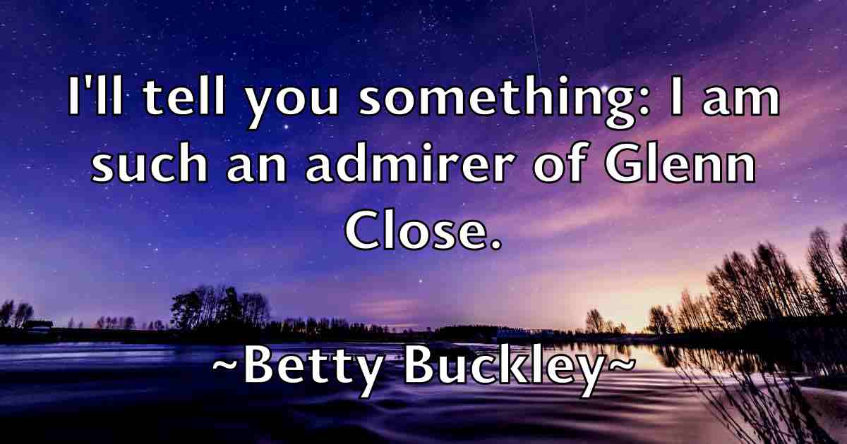 /images/quoteimage/betty-buckley-fb-87362.jpg