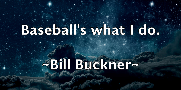 /images/quoteimage/bill-buckner-89721.jpg