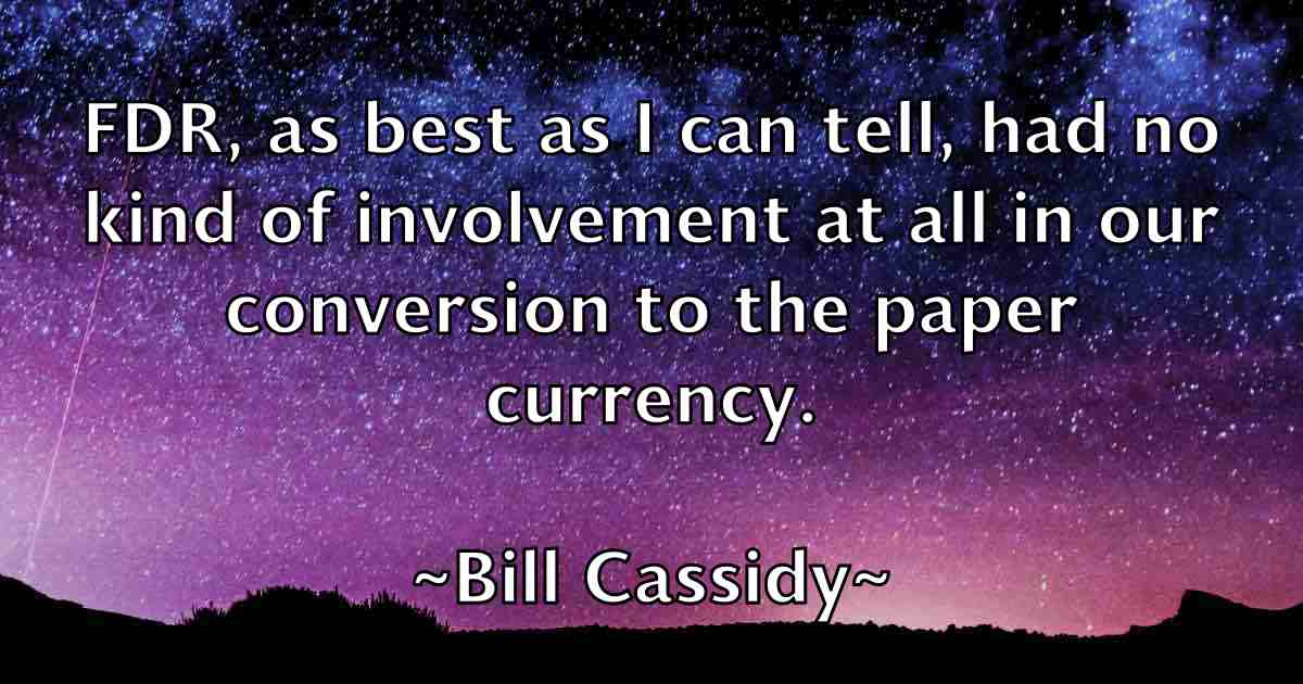 /images/quoteimage/bill-cassidy-fb-89884.jpg